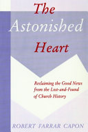 Astonished Heart: Reclaiming the Good News from the Lost-and-Found of Church History