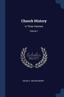 Church History: In Three Volumes; Volume 1