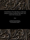 Church Reform: The Only Means to That End, Stated in a Letter to Sir Robert Peel, Bart.: First Lord of the Treasury, &c.: