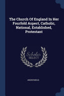 Church Of England In Her Fourfold Aspect, Catholic, National, Established, Protestant