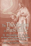 Theologian of Auschwitz: St. Maximilian M. Kolbe on the Immaculate Conception in the Life of the Church