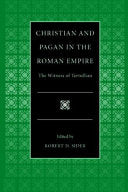 Christian and Pagan in the Roman Empire The Witness of Tertullian