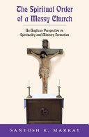 Spiritual Order of a Messy Church: An Anglican Perspective on Spirituality and Ministry Formation