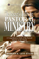 Believer's Guide to the Pastoral Ministry: A Comprehensive Study of the Pastoral Ministry in the Church