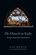 Church in Exile: Living in Hope After Christendom