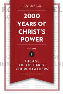 2,000 Years of Christ's Power, Volume 1: The Age of the Early Church Fathers (Revised)