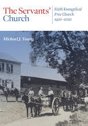 Servants' Church: Faith Evangelical Free Church, 1920-2020