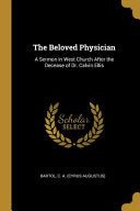 Beloved Physician: A Sermon in West Church After the Decease of Dr. Calvin Ellis
