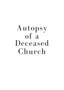 Autopsy of a Deceased Church: 12 Ways to Keep Yours Alive