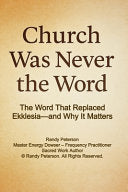 Church Was Never the Word: How Ekklesia Was Replaced by Church to Control Faith and Silence Yahshua's True Assembly