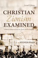 Christian Zionism Examined, Second Edition: A Review of Ideas on Israel, the Church, and the Kingdom