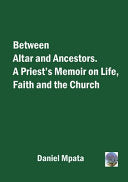 Between Altar and Ancestors: A Priest's Memoir on Life, Faith and the Church