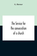 Service For The Consecration Of A Church And Altar According To The Coptic Rite Edited With Translations From A Coptic And Arabic Manuscript Of A.D. I