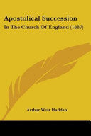 Apostolical Succession: In The Church Of England (1887)