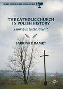 Catholic Church in Polish History: From 966 to the Present