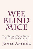 Wee Blind Mice: The Things They Didn't Tell Us In Church!