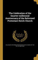 Celebration of the Quarter-millennial Anniversary of the Reformed Protestant Dutch Church