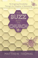 Buzz About The Church: Re-Imagining Discipleship Through the Metaphor of Beekeeping