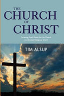 Church of Christ: Pursuing God's Goals for His Church in a Divided Religious World