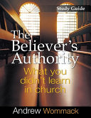 Believer's Authority Study Guide: What You Didn't Learn in Church
