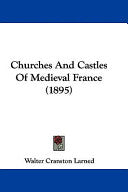 Churches And Castles Of Medieval France (1895)