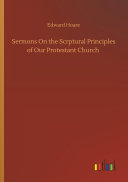 Sermons On the Scrptural Principles of Our Protestant Church