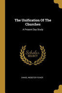 Unification Of The Churches: A Present Day Study