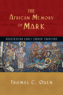 African Memory of Mark: Reassessing Early Church Tradition