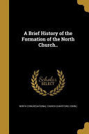 Brief History of the Formation of the North Church..