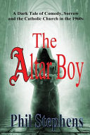 Altar Boy: A Dark Tale of Comedy, Sorrow and The Catholic Church in the 1960s