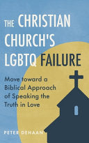 Christian Church's LGBTQ Failure: Move toward a Biblical Approach of Speaking the Truth in Love