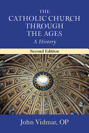 Catholic Church Through the Ages, Second Edition: A History (Revised)
