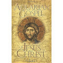 Aquarian Gospel of Jesus the Christ: The Philosophic and Practical Basis of the Church Universal and World Religion of the Aquarian Age; Transcribed f