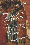 Requirements and Benefits of Membership in the Lord's Church: A Member Handbook
