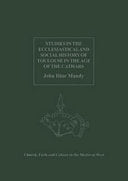 Studies in the Ecclesiastical and Social History of Toulouse in the Age of the Cathars