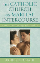 Catholic Church on Marital Intercourse: From St. Paul to Pope John Paul II