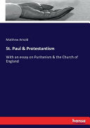 St. Paul & Protestantism: With an essay on Puritanism & the Church of England