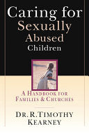 Caring for Sexually Abused Children: A Handbook for Families Churches