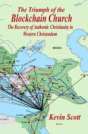 Triumph of the Blockchain Church: The Recovery of Authentic Christianity in Western Christendom