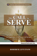 Call to Serve: An Examination of the Deacon and Servant's Ministry in the Church