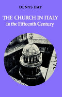 Church in Italy in the Fifteenth Century: The Birkbeck Lectures 1971 (Revised)