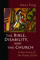 Bible, Disability, and the Church: A New Vision of the People of God
