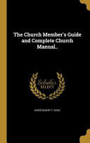 Church Member's Guide and Complete Church Manual..