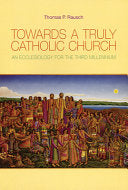 Towards a Truly Catholic Church: An Ecclesiology for the Third Millennium