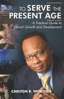 To Serve The Present Age: A Practical Guide to Church Growth and Development
