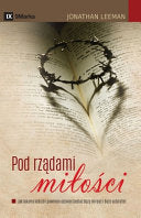 The Rule of Love / Pod rzadami milosci: How the Local Church Should Reflect God's Love and Authority / Jak lokalny kosciol powinien odz