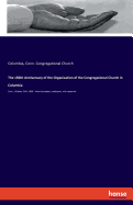 150th Anniversary of the Organization of the Congregational Church in Columbia: Conn., October 24th, 1866 - historical papers, addresses, with appendi