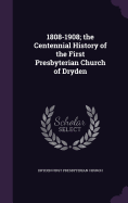 1808-1908; the Centennial History of the First Presbyterian Church of Dryden