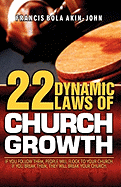 22 Dynamic Laws of Church Growth: If you follow them people will flock to your church. If you break them they will break your church