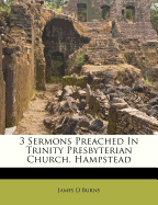 3 Sermons Preached in Trinity Presbyterian Church, Hampstead